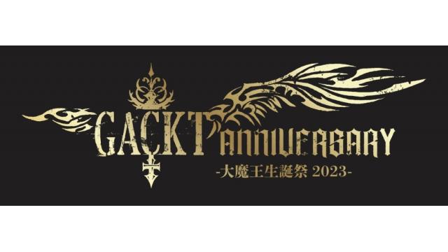 ★チケット先行受付開始★GACKT ANNIVERSARY-大魔王生誕祭2023