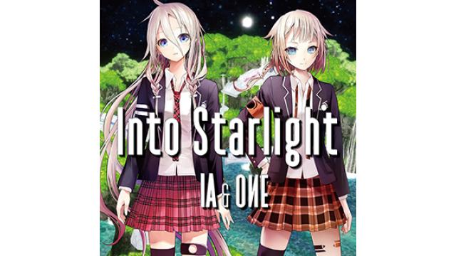 【IA & ONE音楽情報】1/25(水)IA & ONE「Into Starlight」配信リリース決定!!