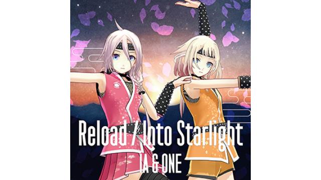 【IA & ONE配信情報】来週3/22(水)先行配信IA & ONE「Reload / Into Starlight」配信ジャケット画像公開!!