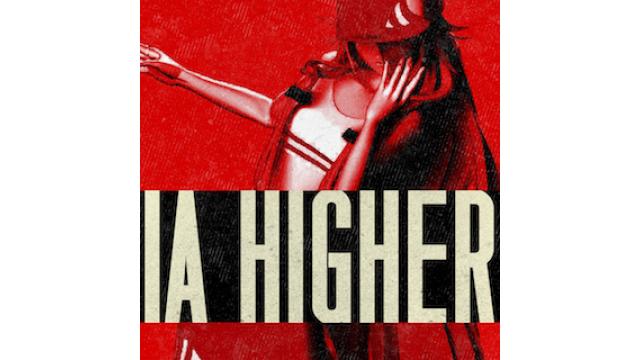 ヴァーチャルアーティストIAの最新公演　『IA MUSICAL LIVE SHOW [ARIA] -』で初披露　された、IAの英語ヴォイスによる新曲「Higher」の配信リリースが8/8(水)に決定!!LAの豪華クリエイター陣起用による、この夏を賑わすソウルフルなダンスソング!!