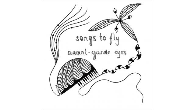 【ANANT-GARDE EYES INFO】10/20(水)全14曲収録 ALBUM「Songs to Fly」発売決定!!