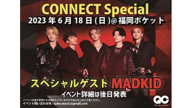 6月18日開催 CONNECT Special-SPゲスト MADKID- チャンネルチケット情報