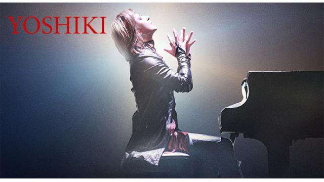 YOSHIKI CLASSICAL VIP パッケージ７大特典を発表！！更にステージ 