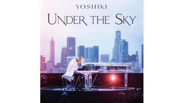 映画『YOSHIKI：UNDER THE SKY』ジャパンプレミア YOSHIKI CHANNEL 先行抽選受付YOSHIKI