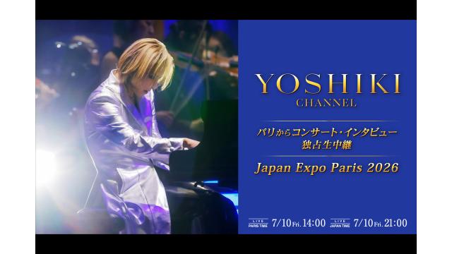 YOSHIKI、欧州最大級の日本文化イベント 「Japan Expo Paris 2026」25周年記念ステージに特別出演 日本時間、本日7月10日（金）21:00より 『YOSHIKI CHANNEL』パリから緊急生放送決定  コンサート・インタビューを独占生中継