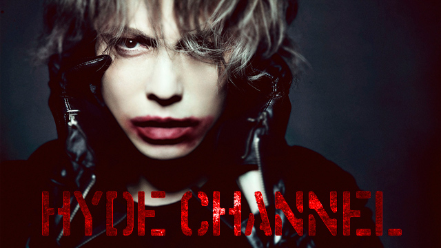 HYDE公式チャンネル「HYDE CHANNEL」オープン！