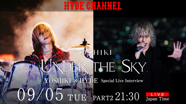 【9/5(火)21:30〜放送】「YOSHIKI : UNDER THE SKY」YOSHIKI × HYDE スペシャル生対談