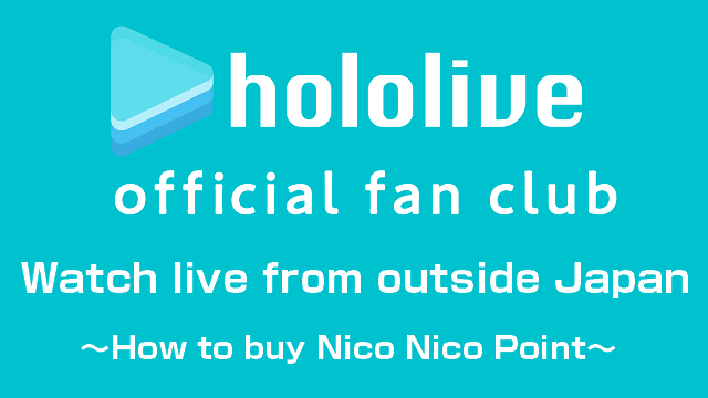 【１】Watch live from outside Japan ～How to buy Nico Nico Point～（日本国外から生放送を視聴する方法～ニコニコポイントの購入方法～）