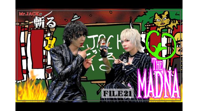 MC:Mr.JACK〔YUKKE(MUCC)〕の「Mr.JACKが斬る！」#21のゲストは「THE MADNA」！！ ニコ生にて6/3(月)20時より配信開始！