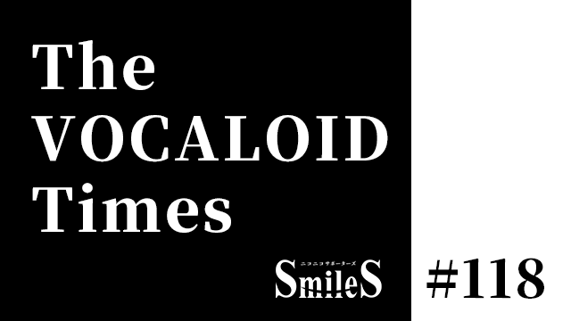 The VOCALOID Times #118
