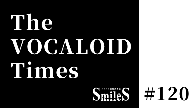 The VOCALOID Times #120