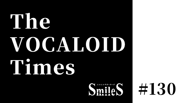 The VOCALOID Times #130