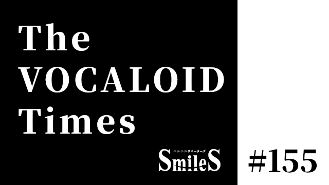 The VOCALOID Times #155