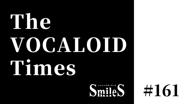 The VOCALOID Times #161