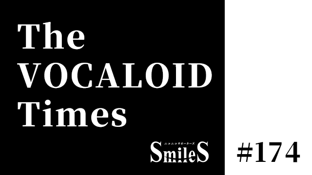 The VOCALOID Times #174
