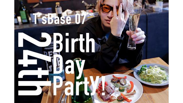 【EVENT】T's Base07 -24th BirthDay Party-