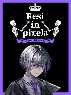 Rest in pixels