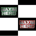 MAXIM HERO Live