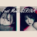 Feat Meet SERINA