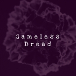 Gameless Dread
