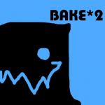 BAKE*2