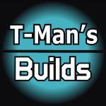 T-mans Builds