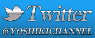 YOSHIKI CHANNEL Twitter